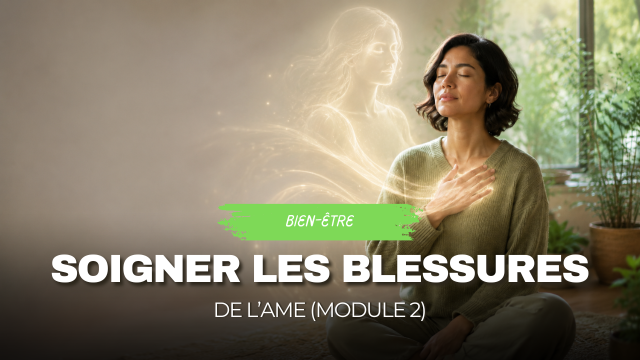 Soigner les blessures de l&rsquo;âme – Module 2